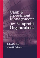 Jo A. Hankin, Jo Ann Hankin, Alan G Seider, Alan G. Seider, Alan Seidner, Joh Zietlow... - Cash & Investment Management for Nonprofit Organizations