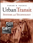VR Vuchic, Vukan R Vuchic, Vukan R. Vuchic, Vuchic Vukan R. - Urban Transit Systems and Technology