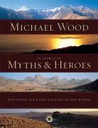 Michael Wood, Steve Razzetti - In Search of Myths and Heroes