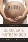 Susan Markens - The Surrogate Motherhood and the Politics of Reproduction