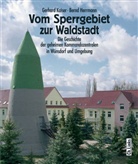 Bernd Herrmann, Gerhard Kaiser, De Steinberg, Detlev Steinberg, Chris Thiel, Christian Thiel... - Vom Sperrgebiet zur Waldstadt