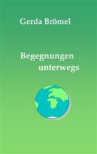 Gerda Brömel - Begegnungen unterwegs