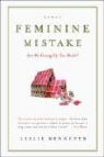 Leslie Bennetts - The Feminine Mistake