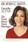 Smith, Robin Smith, Robin L. Smith - Lies at the Altar: The Truth About Great Marriages