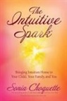 Sonia Choquette, Sonia Choquette Ph.D. - The Intuitive Spark
