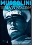 Giuseppe Finaldi - Mussolini and Italian Fascism