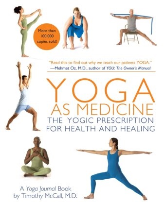 T McCall, Timothy McCall, Timothy B. McCall, M Venera, Yoga Journal, … - Yoga As Medicine