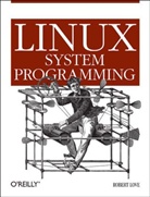 Robert Love, Jessamyn Read, Andy Oram - Linux System Programming