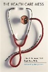 Rashi Fein, Rashi Fein Ph.D., Julius B Richmond, Julius B. Richmond, Julius B. Fein Richmond, Julius B. Richmond M.D.... - Health Care Mess