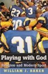William J Baker, William J. Baker - Playing With God