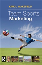 Wakefield, Kirk Wakefield, Kirk L. Wakefield, Kirk Wakeland - Team Sports Marketing