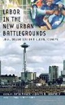Lowell Cornfield Turner, Daniel B. Cornfield, Lowell Turner - Labor in the New Urban Battlegrounds