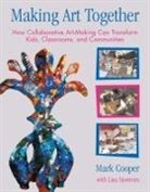 Cooper, Mark Cooper, Mark Garrett Cooper, Mark Garrett Sjostrom Cooper, Mark Sjostrom Cooper, Lisa Sjostrom - Making Art Together