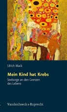 Ulrich Mack - Mein Kind hat Krebs