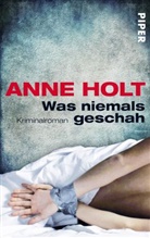 Anne Holt - Was niemals geschah