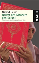 Nahed Selim - Nehmt den Männern den Koran!