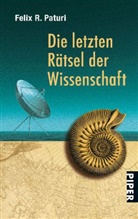 Felix R. Paturi - Die letzten Rätsel der Wissenschaft