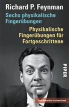 Richard P Feynman, Richard P. Feynman - Sechs physikalische Fingerübungen. Physikalische Fingerübungen für Fortgeschrittene