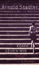 Arnold Stadler - Komm, gehen wir