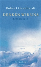 Robert Gernhardt - Denken wir uns