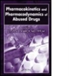 Md Karch, Steven B. Karch, Md Karch, MD FFFLM Steven B. Karch, Steven B. Karch, Steven B. Karch MD FFFLM - Pharmacokinetics and Pharmacodynamics of Abused Drugs