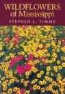 Stephen L. Timme - Wildflowers of Mississippi