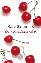 Kate Saunders - Es soll Liebe sein