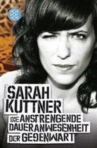 Sarah Kuttner - Die anstrengende Daueranwesenheit der Gegenwart