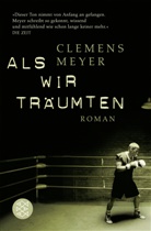 Clemens Meyer - Als wir träumten