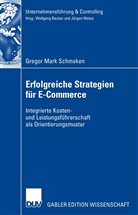 Gregor M. Schmeken, Gregor Mark Schmeken - Erfolgreiche Strategien für E-Commerce