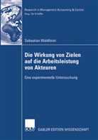 Sebastian Waldforst, Schäffer Utz - Die Wirkung von Zielen auf die Arbeitsleistung von Akteuren
