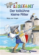 Maja von Vogel, Martina Theisen - Der tollkühne kleine Ritter