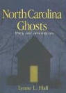 Lynne L. Hall - North Carolina Ghosts: They Are Among Us