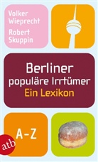 Skuppin, Robert Skuppin, Wieprech, Volke Wieprecht, Volker Wieprecht - Berliner populäre Irrtümer