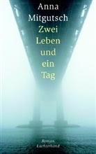 Anna Mitgutsch - Zwei Leben und ein Tag