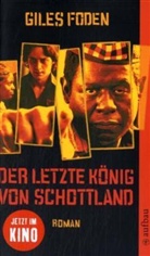 Giles Foden - Der letzte König von Schottland