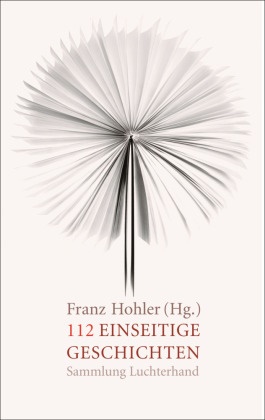 Franz Hohler, Franz (Hrsg.) Hohler - 112 einseitige Geschichten - Originalausgabe