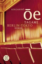 Kenzaburo Oe, Kenzaburô Oe, Kenzaburô Ôe - Tagame. Berlin-Tokyo
