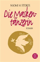 Naomi M. Stokes - Die Maskentänzerin