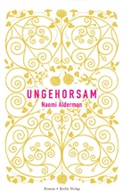 Naomi Alderman - Ungehorsam