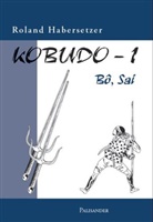 Roland Habersetzer, Roland Habersetzer - Kobudo - 1: Bo, Sai