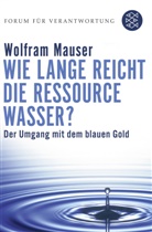 Wolfram Mauser, Wolfram (Prof. Dr.) Mauser, Klau Wiegandt, Klaus Wiegandt - Wie lange reicht die Ressource Wasser?