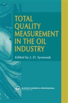 D Symonds, J D Symonds, J. D. Symonds, J.D. Symonds - Total Quality Measurement in the Oil Industry