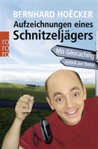 Bernhard Hoecker, Bernhard Hoëcker, Michael B. Keller, Tobias Zimmermann - Aufzeichnungen eines Schnitzeljägers