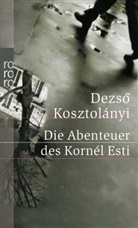 Deszö Kosztolanyi, Dezsö Kosztolanyi, Deszö Kosztolányi, Dezsö Kosztolányi - Die Abenteuer des Kornél Esti