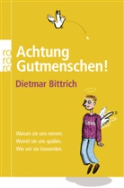 Dietmar Bittrich - Achtung, Gutmenschen!