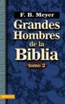 F. B. Meyer, Frederick Brotherton Meyer, F. B. Meyers - Grandes Hombres de La Biblia, Tomo 2