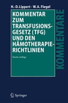 Willy A Flegel, Willy A. Flegel, Hans-Diete Lippert, Hans-Dieter Lippert - Kommentar zum Transfusionsgesetz (TFG) und den Hämotherapie-Richtlinien