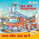 Jens-Uwe Bartholomäus, Christian Giese, Anna Trageser, Nadine Wrietz - Was hör ich da? Bei der Feuerwehr, Audio-CD (Hörbuch)