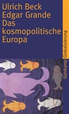 Ulric Beck, Ulrich Beck, Edgar Grande - Das kosmopolitische Europa